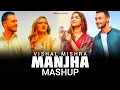 Lagu Manjha Mashup - Vishal Mishra | Vishal Mishra Mashup 2024 | Manjha Mashup 2024 | Mashup Official 1M
