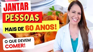 JANTAR para PESSOAS ACIMA DE 60 ANOS - O que COMER e EVITAR!