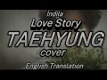 TAEHYUNG - Love Story (AI cover) *English Translation