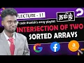 Find Intersection of two sorted array in tamil Burte Optimal Arrayeasy - 11 Code Thanish