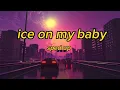 Download Lagu ice on my baby - sped up