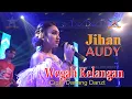 Download Lagu Jihan Audy - Wegah Kelangan | Dangdut