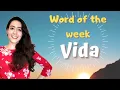 Spanish Word of the Week 4 VIDA LIFE -