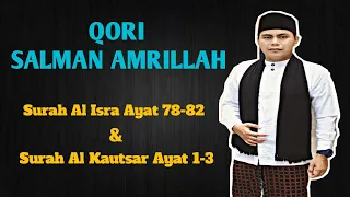qori salman amrillah surah al isra ayat 78 82 u0026 surah al kautsar ayat 1 3