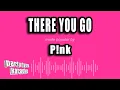 P nk - There You Go Karaoke Version