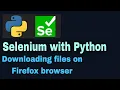 Selenium with Python Tutorial - 50 Downloading files on Firefox browser