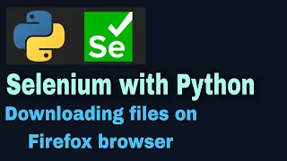 Selenium with Python Tutorial - 50 Downloading files on Firefox browser