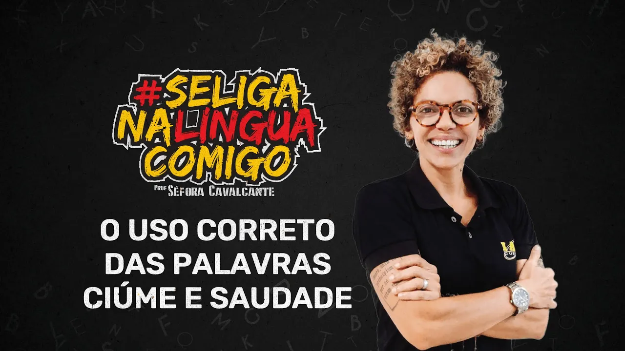 O Uso Correto das Palavras: Ciúme e Saudade - Se Liga na Língua Comigo