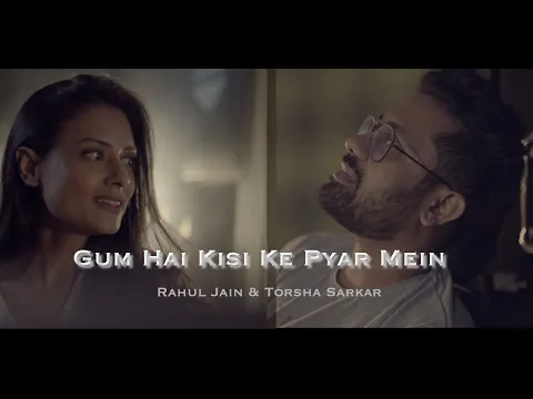 Download MP3 Gum Hai Kisi Ke Pyar Mein | Rahul Jain | Torsha Sarkar