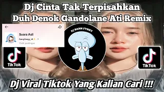 Download DJ CINTA TAK TERPISAHKAN | DUH DENOK GANDOLANE ATI | DJ VIRAL FYP TIKTOK YANG KALIAN CARI 2024 !!!! MP3