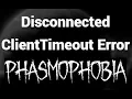 How to Fix Disconnected ClientTimeout Error in Phasmophobia - Easy Solutions