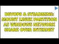 DevOps SysAdmins Mount linux partition as Windows network share over internet 2 Solutions