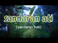 Download Lagu Sandaran Ati   lirik lagu dan terjemah