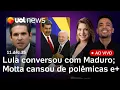 Lagu Lula diz que Bolsonaro 'tem de pagar'; Planalto detalha conversa com Maduro; Motta faz promessa e+