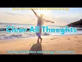 Download Lagu Clear All Thoughts in 15 minutes and Enter Presence