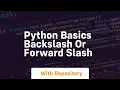 Python basics backslash or forward slash