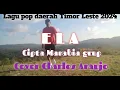 Download Lagu lagu Pop Daerah Timor Leste 2024 ELA Cipta Marabia Grup Cover Charles Araujo