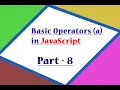 Basic operators in JavaScript in Hindi - Part 8 a