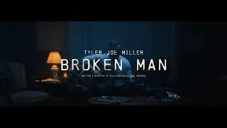 Tyler Joe Miller Broken Man Official Music Video  Tyler Joe Miller Broken Man Official Music Video