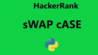 Hackerrank swap case Solution - Python Hackerrank Python Solution