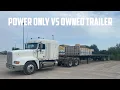 Power Only Versus Owning Your Own Trailer Owner Operator Trucking