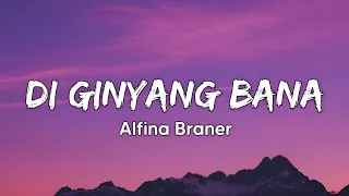 Download Di Ginyang Bana - Alfina Braner - (lirik lagu) MP3