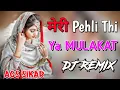 Download Lagu Meri Pehli Pehli Thi Ya Mulakat Chandni Raat Dj Remix || मेरी पहली पहली थी मुलाक़ात || AGS Dj Mix