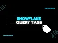 Snowflake Query Tags
