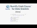 8 Where - Numpy Crash Course for Data Science Numpy for Machine Learning