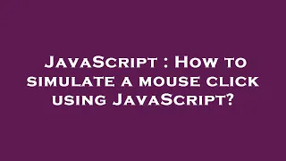 JavaScript How to simulate a mouse click using JavaScript