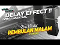 DELAY EFFECT‼️ REMBULAN MALAM - EVA KHOLIQ - F MUSIC // vibes sound hajatan🔥