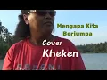 Download Lagu Harry Tasman - Mengapa Kita Berjumpa - By Kheken [ Cover ]