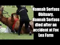 Hannah Serfass Obituary Hannah Serfass died after an accident at Fox Lea Farm