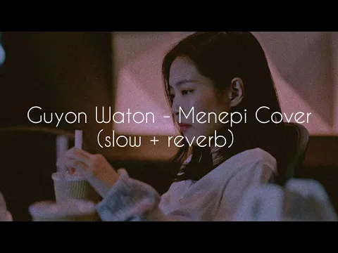 Download MP3 Guyon Waton - Menepi Cover (slow + reverb)