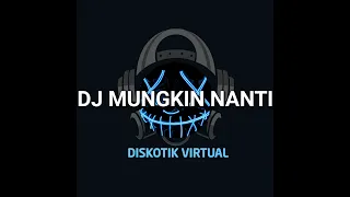 Download DJ MUNGKIN NANTI REMIX FULL BASS MP3