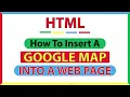 How To Add A Google Map to A Web Page Using HTML Step-By-Step Tutorial