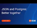 JSON and Postgres Better together