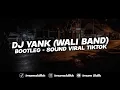 Download Lagu DJ YANK (WALI BAND) - BOOTLEG || SOUND VIRAL TIKTOK KECE FULL BASS [IMAMSIDIK] 2023!!