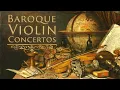 Baroque Violin Concertos | Bach, Vivaldi, Tartini & More