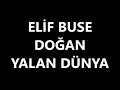 ELİF BUSE DOĞAN YALAN DÜNYA