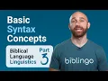 Basic Syntax Concepts Part 3 of Biblical Language Linguistics