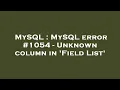 MySQL MySQL error - Unknown column in Field List