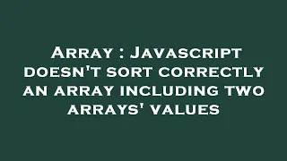 Array Javascript doesn t sort correctly an array including two arrays values