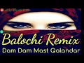 Balochi Best Remix Song - Dam Dam Mast Qalandar \u0026 Lade Lade Remix Song #Lovly.Bhatti619
