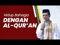Hidup Bahagia dengan Al Quran | Ustadz Abdul Somad, Lc, MA