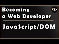 The DOM and Introduction to JavaScript - Week 4