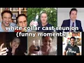 funny moments in the white collar cast reunion