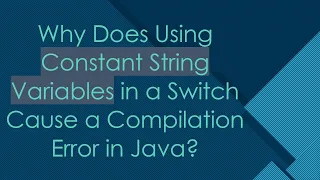 Why Does Using Constant String Variables in a Switch Cause a Compilation Error in Java