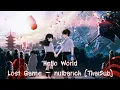 Download Lagu 『Hello World ハロー・ワールド OST』Lost Game - nulbarich【ThaiSub】