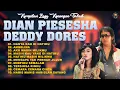Download Lagu Full Album Deddy Dores \u0026 Dian Piesesha | Lagu Lawas Paling Mengharukan